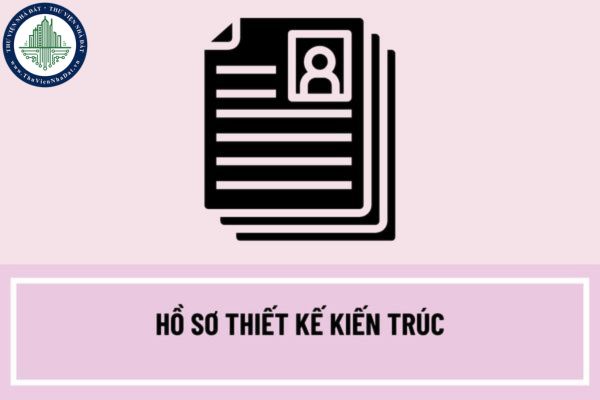 Có các loại hồ sơ thiết kế kiến trúc nào? Khi điều chỉnh thiết kế kiến trúc phải lập hồ sơ thiết kế kiến trúc điều chỉnh như thế nào?