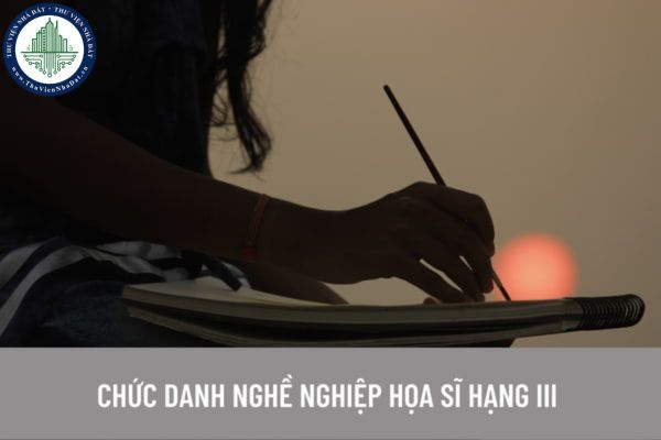 Để trở thành viên chức chuyên ngành mỹ thuật chức danh nghề nghiệp họa sĩ hạng III cần đáp ứng tiêu chuẩn gì?