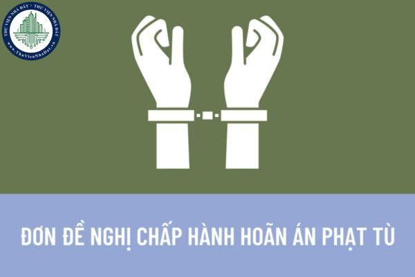 Đơn đề nghị hoãn chấp hành án phạt tù có những nội dung gì theo quy định pháp luật? Đơn đề nghị phải gửi đến cơ quan nào?