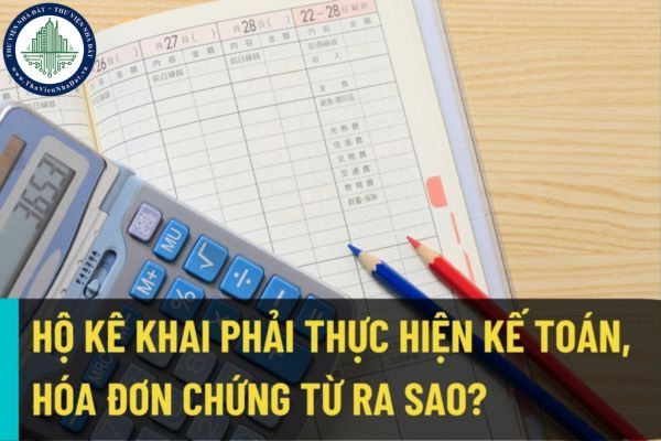 Hộ kê khai phải thực hiện chế độ kế toán, hóa đơn, chứng từ theo Thông tư 88/2021/TT-BTC như thế nào? 