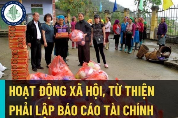 Từ 01/9/2022, các đơn vị có tổ chức kế toán riêng cho các hoạt động xã hội, từ thiện phải lập báo cáo tài chính theo quy định?