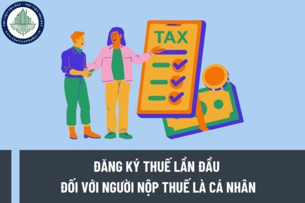Hướng dẫn đăng ký thuế lần đầu đối với người nộp thuế là cá nhân nộp hồ sơ đăng ký thuế trực tiếp với cơ quan thuế?