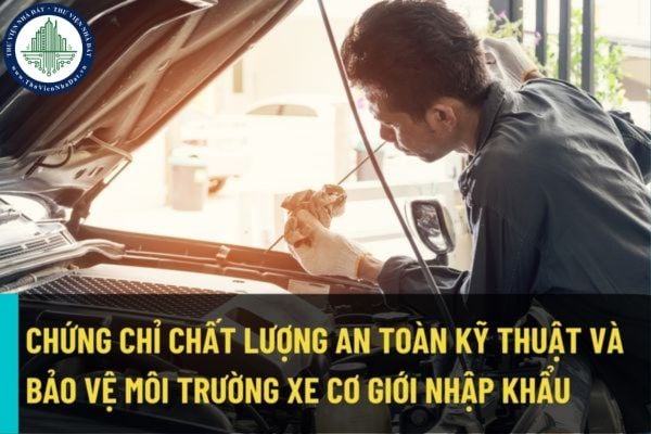 Thủ tục cấp chứng chỉ chất lượng an toàn kỹ thuật và bảo vệ môi trường xe cơ giới nhập khẩu thực hiện trực tuyến như thế nào?