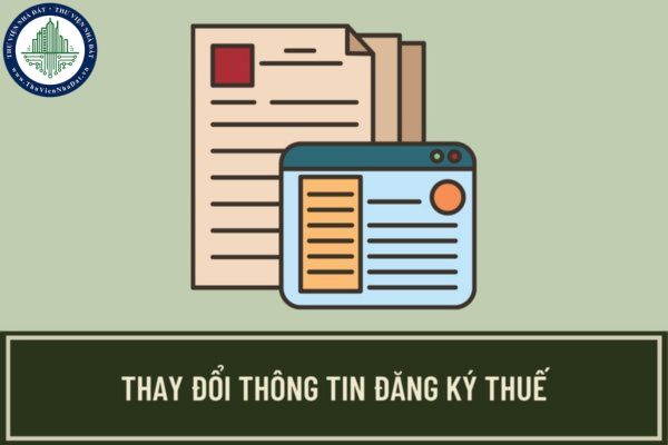 Hướng dẫn tổ chức đăng ký thay đổi thông tin đăng ký thuế không làm thay đổi cơ quan thuế quản lý?