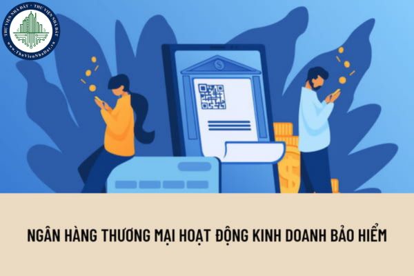Ngân hàng thương mại có được phép tự mình thực hiện hoạt động kinh doanh bảo hiểm không?