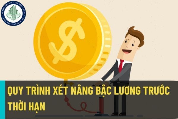 Quy trình xét nâng bậc lương trước thời hạn đối với công chức viên chức người lao động làm việc tại Bộ tư pháp?