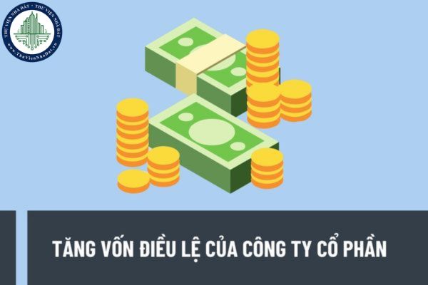Tăng vốn điều lệ của công ty cổ phần thì phải nộp lệ phí môn bài như thế nào? Điều kiện tăng vốn điều lệ của công ty cổ phần là gì?