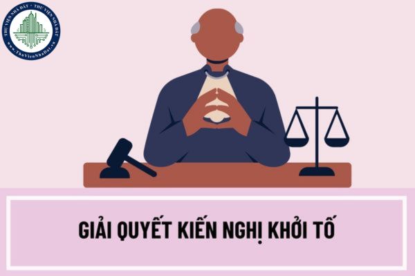 Thẩm quyền giải quyết kiến nghị khởi tố thuộc về cơ quan nào? Thủ tục giải quyết kiến nghị khởi tố như thế nào?