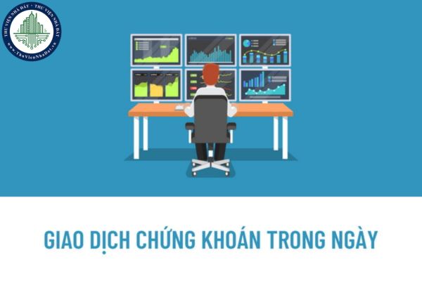 Thế nào là giao dịch chứng khoán trong ngày? Việc ngắt mạch thị trường được thực hiện theo cơ chế như thế nào?