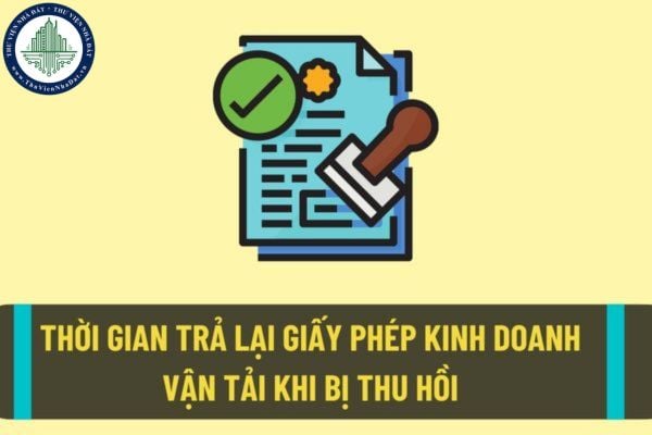 Thời gian nộp lại giấy phép kinh doanh vận tải bằng xe ô tô theo quyết định thu hồi giấy phép sẽ thay đổi kể từ ngày 01/9/2022