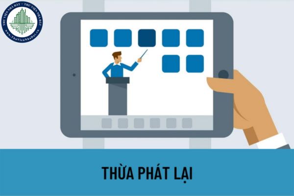 Thừa phát lại thực hiện những công việc nào? Để trở thành Thừa phát lại cần đáp ứng những tiêu chuẩn gì?