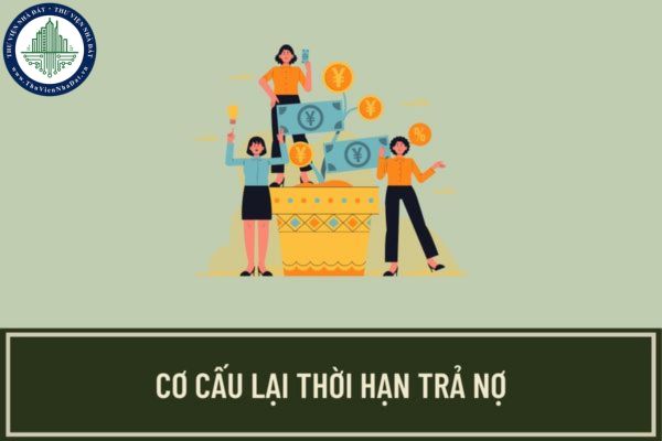 Tổ chức tín dụng xem xét quyết định việc cơ cấu lại thời hạn trả nợ dựa trên cơ sở nào? Kỳ hạn trả nợ gốc và lãi tiền vay sẽ do tổ chức tín dụng ấn định?