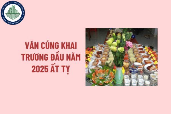 Bài cúng khai trương đầu năm 2025? Văn cúng khai trương đầu năm 2025 Ất Tỵ đem lại nhiều may mắn như thế nào? 