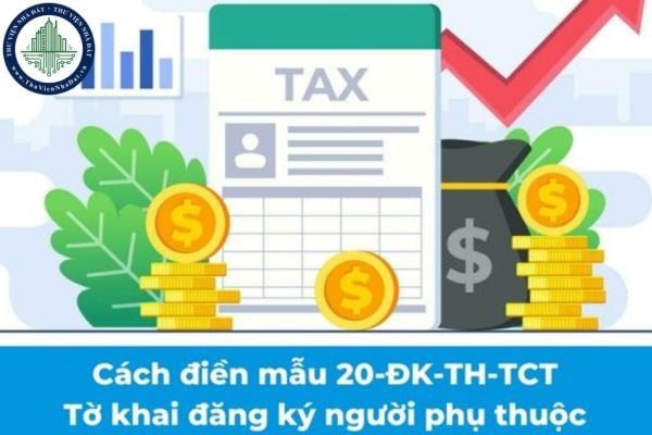 Cách điền mẫu 20-ĐK-TH-TCT Tờ khai đăng ký người phụ thuộc mới nhất theo Thông tư 86?