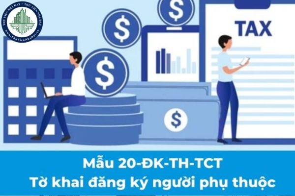 Tải về mẫu 20-ĐK-TH-TCT Tờ khai đăng ký người phụ thuộc theo Thông tư 86 áp dụng từ 06/02/2025?