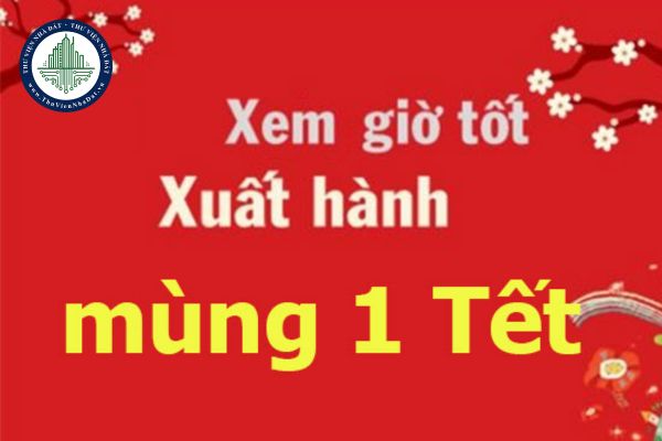 Giờ xuất hành mùng 1 Tết 2025 theo tuổi mang lại nhiều may mắn cho cả năm