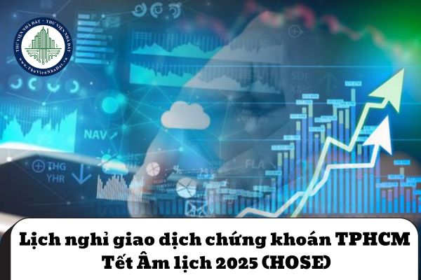 Lịch nghỉ giao dịch chứng khoán TPHCM Tết Âm lịch 2025 (HOSE)