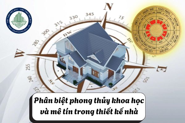 Phân biệt phong thủy khoa học và mê tín trong thiết kế nhà 