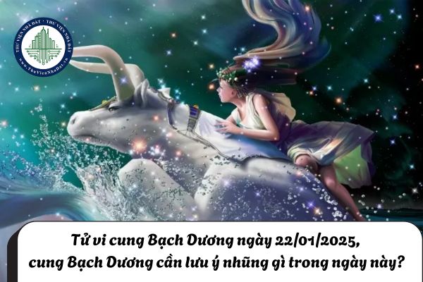 Tử vi cung Bạch Dương ngày 22/01/2025, cung Bạch Dương cần lưu ý nhũng gì trong ngày này?