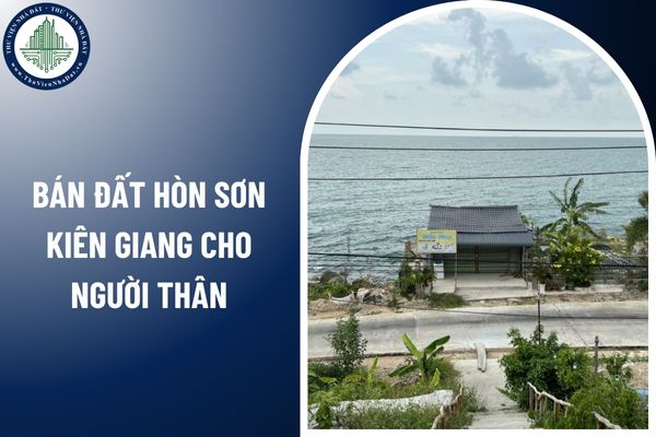 Bán đất Hòn Sơn Kiên Giang cho người thân có phải nộp thuế không?