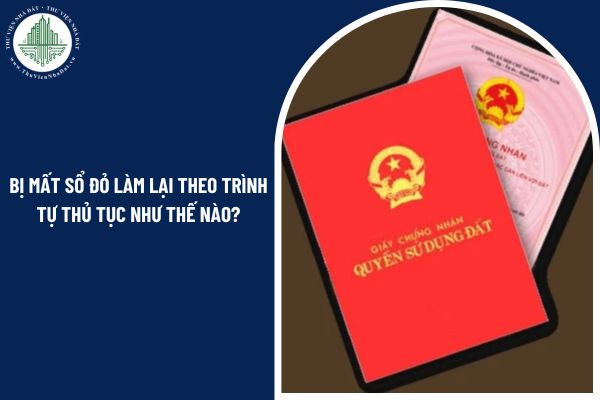 Bị mất sổ đỏ làm lại theo trình tự thủ tục như thế nào Nghị định 151/2025/NĐ-CP?