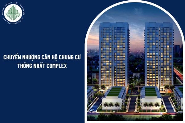 Chuyển nhượng căn hộ chung cư Thống Nhất Complex cho người nước ngoài có hợp pháp không?