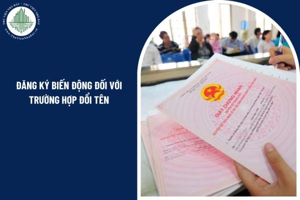 Thủ tục đăng ký biến động đất đai khi đổi tên hoặc chỉnh sửa thông tin chủ sở hữu