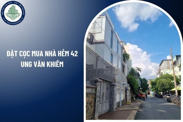 Đặt cọc mua nhà hẻm 42 Ung Văn Khiêm bao nhiêu?