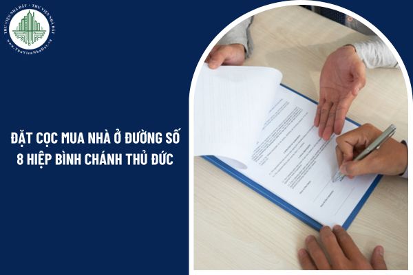 Đặt cọc mua nhà ở đường số 8 Hiệp Bình Chánh Thủ Đức có cần công chứng không?