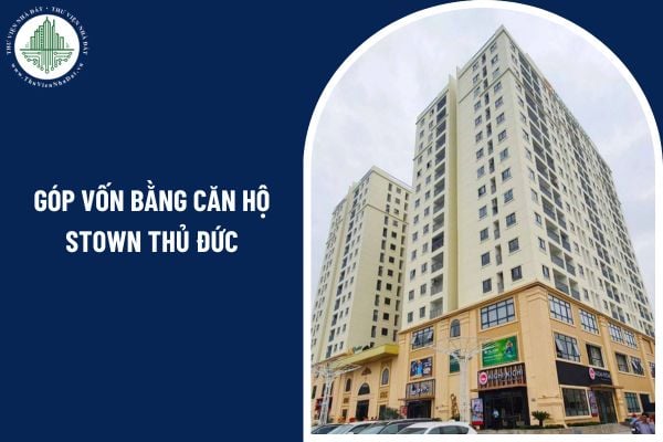 Góp vốn bằng căn hộ Stown Thủ Đức cần đáp ứng những điều kiện nào theo quy định?