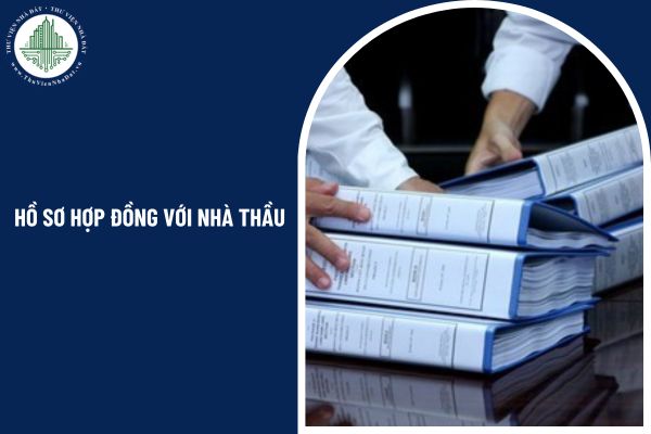 Hồ sơ hợp đồng với nhà thầu gồm những tài liệu nào theo quy định mới nhất 2025?