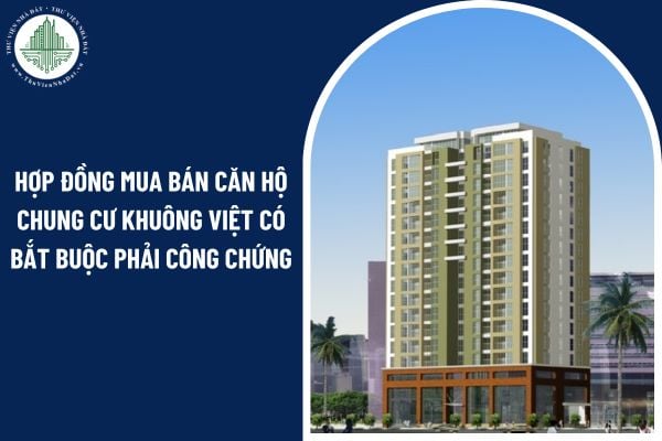 Hợp đồng mua bán căn hộ chung cư Khuông Việt có bắt buộc phải công chứng không?