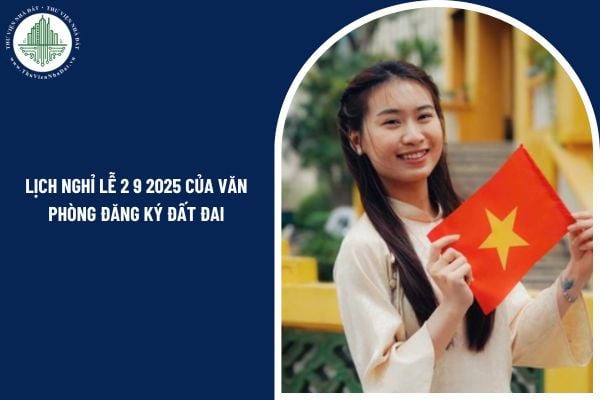 Lịch nghỉ lễ 2 9 2025 của văn phòng đăng ký đất đai kéo dài bao nhiêu ngày?