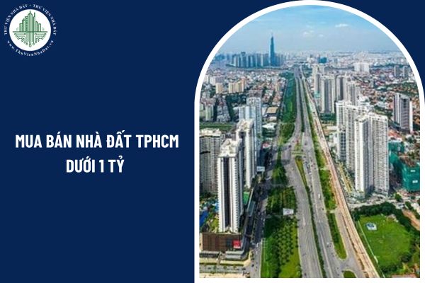 Mua bán nhà đất TPHCM dưới 1 tỷ chưa có sổ đỏ có hợp pháp không theo quy định năm 2025?