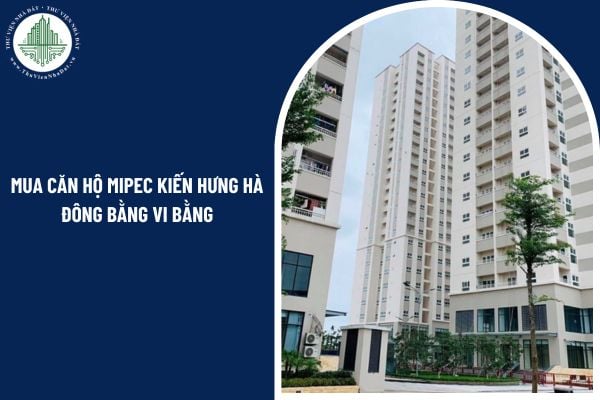 Mua căn hộ Mipec Kiến Hưng Hà Đông bằng vi bằng thì có hợp pháp không?