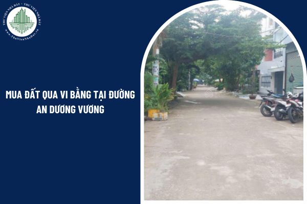 Mua đất qua vi bằng tại đường An Dương Vương có hiệu lực pháp lý hay không?