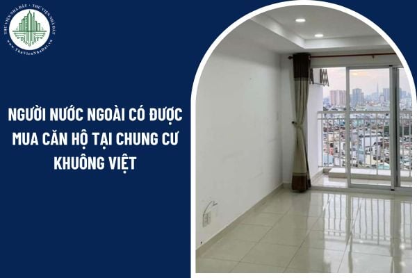 Chung cư Khuông Việt có cho phép người nước ngoài mua căn hộ theo pháp luật 2025? 