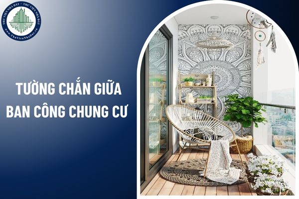 Tường chắn giữa ban công chung cư là phần sở hữu riêng hay sở hữu chung? 