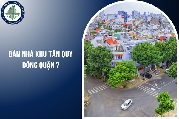 Muốn bán nhà khu Tân Quy Đông Quận 7 thì các bên cần đáp ứng điều kiện gì?