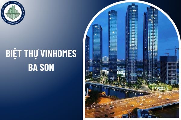 Công nhận quyền sở hữu nhà ở biệt thự Vinhomes Ba Son được quy định ra sao?