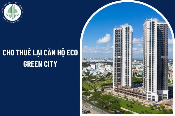 Có được cho thuê lại căn hộ Eco Green City theo pháp luật hiện hành không?