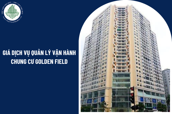 Giá dịch vụ quản lý vận hành chung cư Golden Field không bao gồm những khoản chi phí nào?