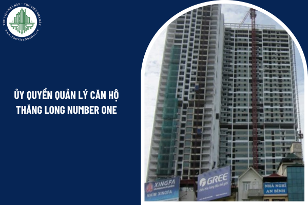 Ủy quyền quản lý căn hộ chung cư Thăng Long Number One có cần hợp đồng bằng văn bản hay không?