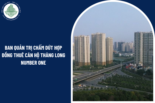 Thuê căn hộ chung cư Thăng Long Number One, ban quản trị có quyền chấm dứt hợp đồng không?