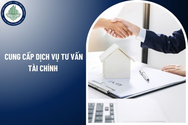 Doanh nghiệp tư vấn bất động sản có được cung cấp dịch vụ tư vấn tài chính không?