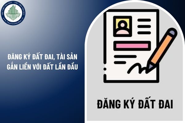 Mất bao lâu để đăng ký đất đai, tài sản gắn liền với đất lần đầu theo quy định mới từ 1/7/2025?