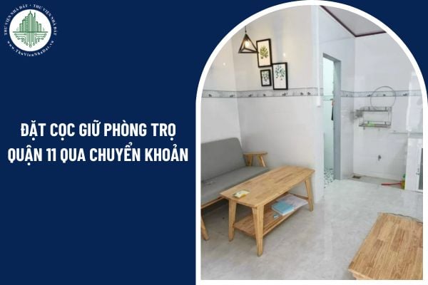 Có được đặt cọc giữ phòng trọ Quận 11 qua chuyển khoản mà không cần ký hợp đồng không?
