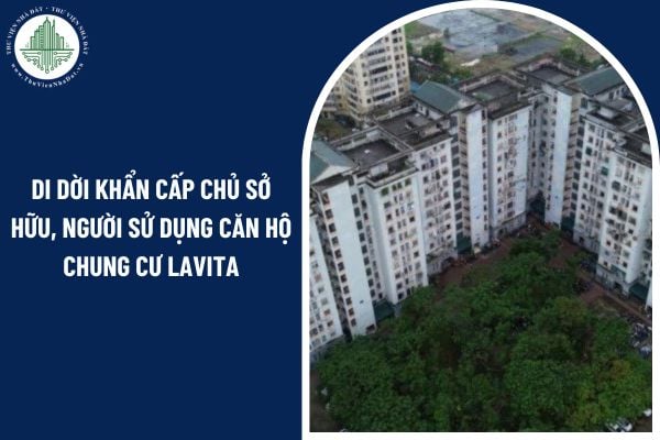 Di dời khẩn cấp chủ sở hữu, người sử dụng căn hộ chung cư Lavita charm thực hiện trong trường hợp nào?