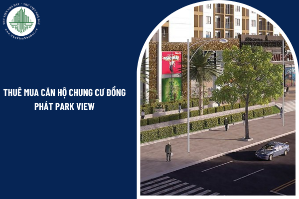Thuê mua căn hộ chung cư Đồng Phát Park View phải lập thành hợp đồng có nội dung nào?