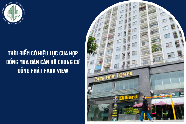 Thời điểm có hiệu lực của hợp đồng mua bán căn hộ chung cư Đồng Phát Park View có phải là nội dung bắt buộc không?